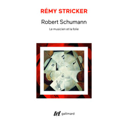 Robert schumann - le musicien et la folie