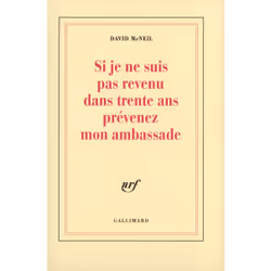 ISBN Si je ne suis pas revenu dans trente ans, prévenez mon ambassade, Français, 204 pages