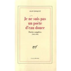 Je ne suis pas un poete d'eau douce - poesies completes (1945-1994)