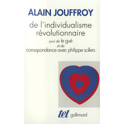 De l'individualisme révolutionnaire - le gué - correspondance avec Philippe Sollers
