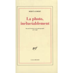 La Photo, inéluctablement : Recueil d'articles sur la photographie (1977-1985)