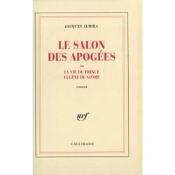Le salon des apogées - ou la vie du prince Eugène de Savoie