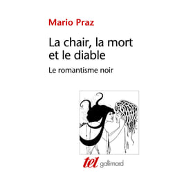 La chair, la mort et le diable dans la littérature du XIXe siècle : le romantisme noir