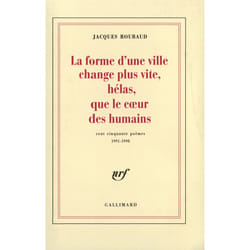 La forme d'une ville change plus vite, hélas, que le coeur des humains - cent cinquante poèmes (1991-1998)