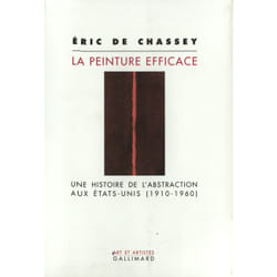 La peinture efficace : une histoire de l'abstraction aux Etats-Unis (1910-1960)