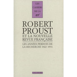 Les cahiers de la NRF : les années perdues de la Recherche, 1922-1931
