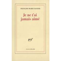 Je ne t'ai jamais aimé
