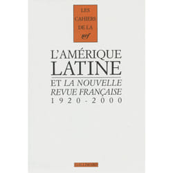 Les cahiers de la NRF : l'Amérique latine er la Nouvelle Revue Française - 1920-2000