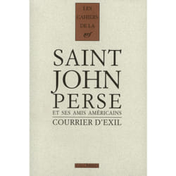 Les cahiers de la NRF : courrier d'exil - Saint-John Perse et ses amis américains 1940-1970