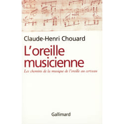 L'oreille musicienne : Les chemins de la musique de l'oreille au cerveau