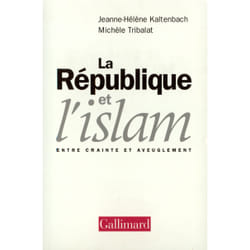 La république et l'islam - entre crainte et aveuglement