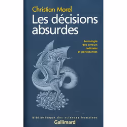 ISBN Les Decisions Absurdes - Sociologie Des Erreurs Radicales Et Persistantes, société, Français