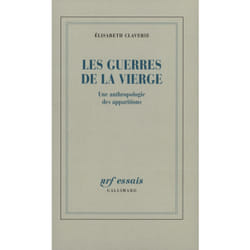 Les Guerres de la Vierge : Une anthropologie des apparitions