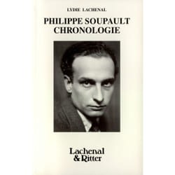 Philippe Soupault : Sa vie, son oeuvre, chronologie