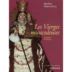 Les Vierges miraculeuses : Légendes et rituels