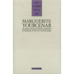 Les cahiers de la NRF : Marguerite Yourcenar - du Mont-Noir aux Monts-Déserts - hommage pour un centenaire