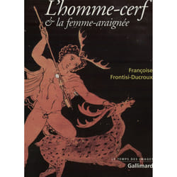 L'Homme-cerf et la femme-araignée : Figures grecques de la métamorphose