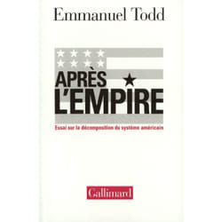 Après l'empire : Essai sur la décomposition du système américain