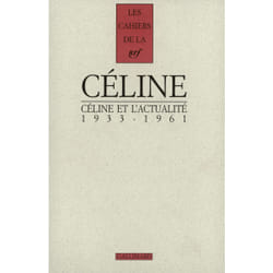 Les cahiers de la NRF : Céline Tome 7 - Céline et l'actualité, 1933-1961