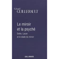 Le Miroir et la psyché : Dolto, Lacan et le stade du miroir