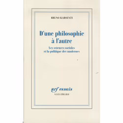ISBN D'Une Philosophie A L'Autre; Les Sciences Sociales Et La Politique Des Modernes, philosophie, Français