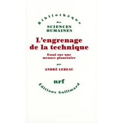 L'engrenage de la technique - essai sur une menace planétaire