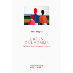 Le règne de l'homme - genèse et échec du projet moderne