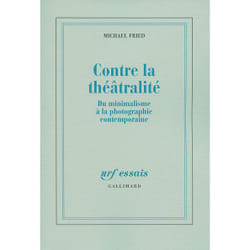 Contre la théâtralité - du minimalisme à la photographie contemporaine