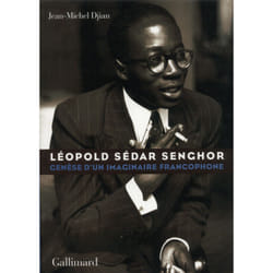Léopold Sedar Senghor - génèse d'un imaginaire francophone