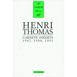 Les cahiers de la NRF : Henri Thomas - carnets inédits - 1947, 1950, 1951