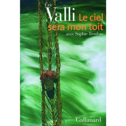 Le ciel sera mon toit - recit d'aventures et de voyages