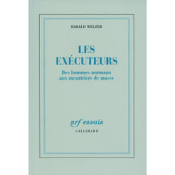 Les exécuteurs - des hommes normaux aux meurtriers de masse