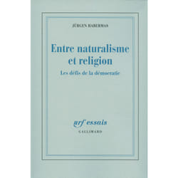 Entre naturalisme et religion - les défis de la démocratie