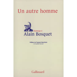 Un autre homme : Hommage à Alain Bosquet