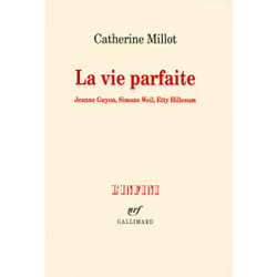 La vie parfaite - Jeanne Guyon, Simone Weil, Etty Hillesum