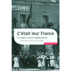 C'etait leur france - en algérie, avant l'indépendance