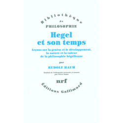Hegel et son temps - leçons sur la genèse et le développement, la nature et la valeur de la philosophie hégélienne