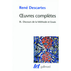 Le discours de la méthode Tome 3 - oeuvres complètes
