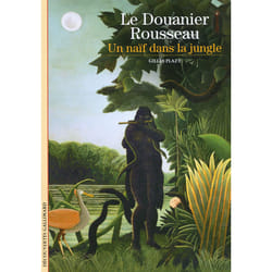 Le Douanier Rousseau - un naïf dans la jungle