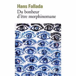 Éditions Gallimard DU BONHEUR D ETRE MORPHINOMANE, Français, Livre broché, 410 pages