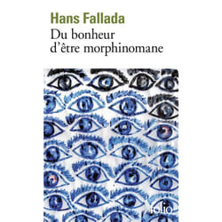 Éditions Gallimard DU BONHEUR D ETRE MORPHINOMANE
