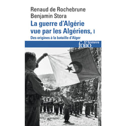 La guerre d'Algérie vue par les Algériens Tome 1 - des origines à la bataille d'Alger