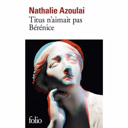 Éditions Gallimard TITUS N AIMAIT PAS BERENICE PRIX LISTE GONCOURT-LE CHOIX DE L ORIENT 2015