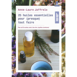 25 huiles essentielles pour (presque) tout faire - Plus de 80 recettes santé, bien-être, équilibre émotionnel (Broché)