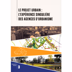 ISBN Le projet urbain : l'expérience singulière des agences d'urbanisme, Français, 144 pages