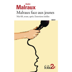 Malraux face aux jeunes : Mai 68, avant, après - entretiens inédit
