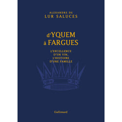 D'Yquem à Fargues - l'excellence d'un vin, l'histoire d'une famille