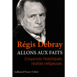 Allons aux faits - croyances historiques, réalités religieuses