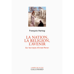 La nation, la religion, l'avenir - sur les traces d'ernest renan