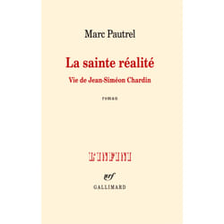 La sainte réalité - vie de Jean-Siméon Chardin
